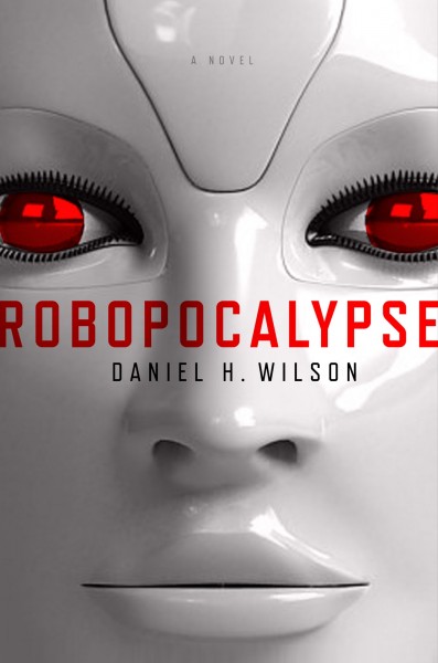 Robopocalypse (Knopf Doubleday, 2011)